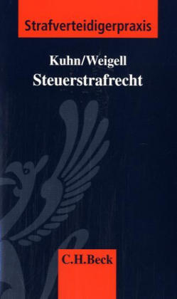 Steuerstrafrecht - Thomas Kuhn, Jörg Weigell