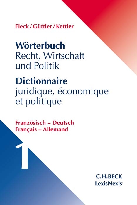 Wörterbuch Recht, Wirtschaft und Politik Band 1: Französisch - Deutsch - Klaus W. Fleck, Wolfgang Güttler, Stefan Hans Kettler