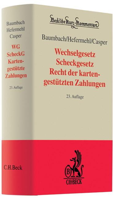 Wechselgesetz, Scheckgesetz, Recht der kartengestützten Zahlungen - Adolf Baumbach, Wolfgang Hefermehl, Matthias Casper