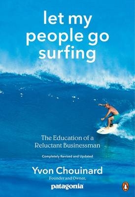 Let My People Go Surfing -  Yvon Chouinard