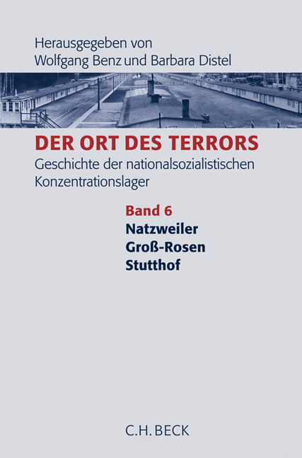Der Ort des Terrors. Geschichte der nationalsozialistischen Konzentrationslager Bd. 6: Natzweiler, Groß-Rosen, Stutthof - 