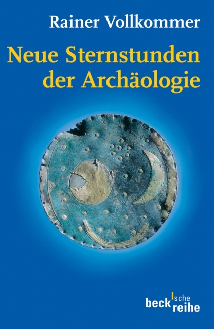 Neue Sternstunden der Archäologie - Rainer Vollkommer