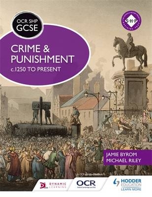 OCR GCSE History SHP: Crime and Punishment c.1250 to present -  Jamie Byrom,  Michael Riley