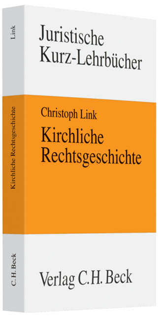 Kirchliche Rechtsgeschichte - Christoph Link