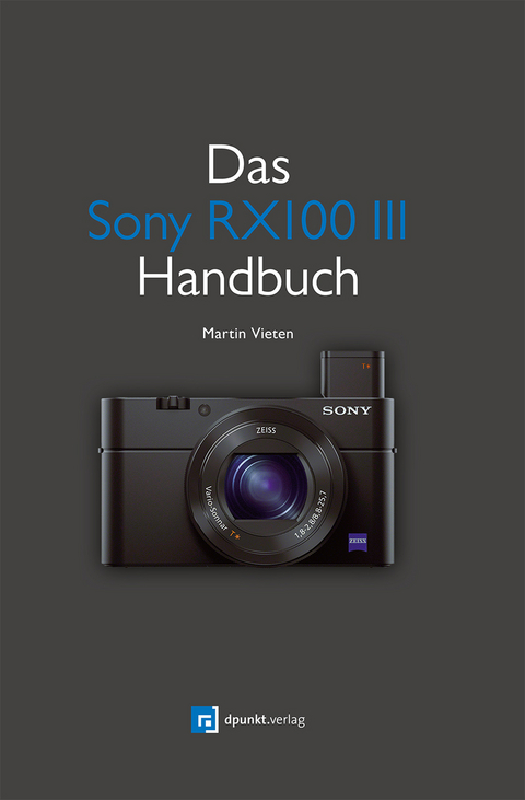 Das Sony RX100 III Handbuch - Martin Vieten
