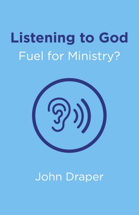 Listening to God - Fuel for Ministry? -  John Draper