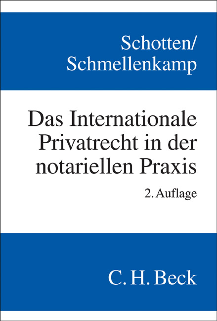 Das Internationale Privatrecht in der notariellen Praxis - Günther Schotten, Cornelia Schmellenkamp