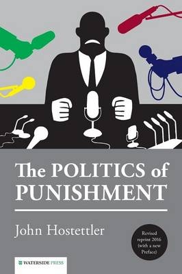 The Politics of Punishment -  John Hostettler