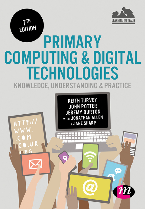 Primary Computing and Digital Technologies: Knowledge, Understanding and Practice - Keith Turvey, John Potter, Jeremy Burton, Jonathan Allen, Jane Sharp,  Author