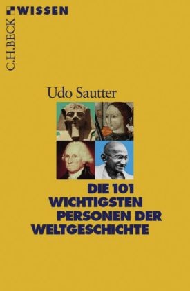 Die 101 wichtigsten Personen der Weltgeschichte - Udo Sautter