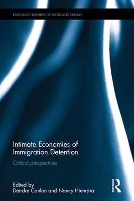 Intimate Economies of Immigration Detention - 