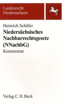 Niedersächsisches Nachbarrechtsgesetz - Heinrich Schäfer, Ingeborg Schäfer