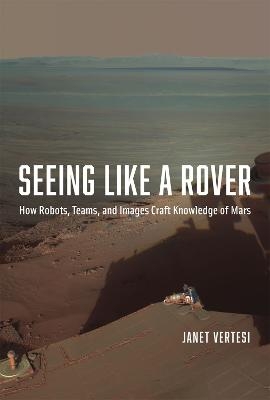 Seeing Like a Rover - Janet Vertesi