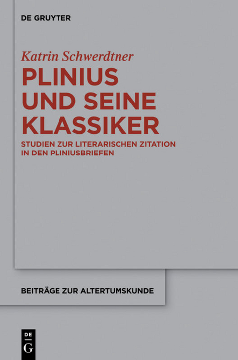 Plinius und seine Klassiker - Katrin Schwerdtner
