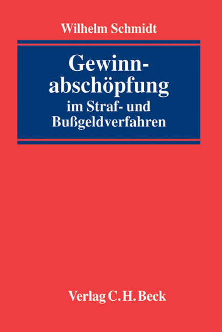 Gewinnabschöpfung im Straf- und Bußgeldverfahren - Wilhelm Schmidt