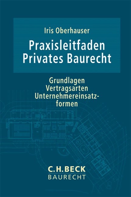 Praxisleitfaden Privates Baurecht - Iris Oberhauser