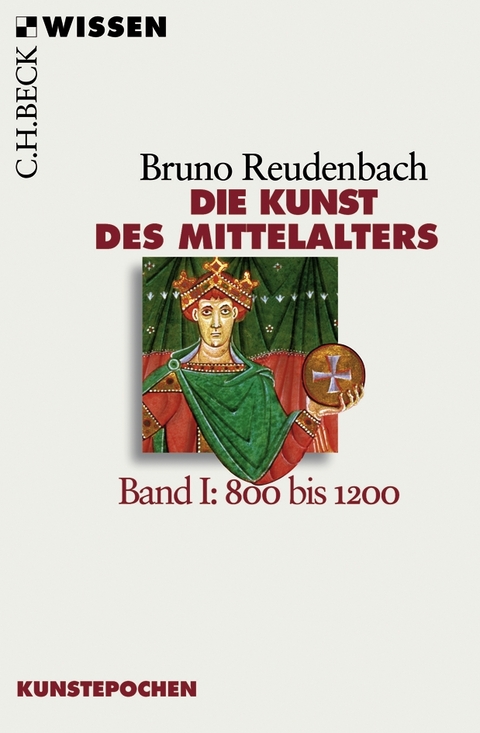 Die Kunst des Mittelalters Band 1: 800 bis 1200 - Bruno Reudenbach