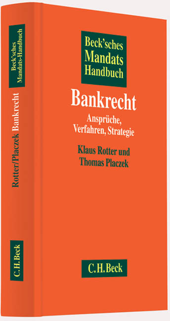 Beck'sches Mandatshandbuch Bankrecht - Klaus Rotter, Thomas Placzek