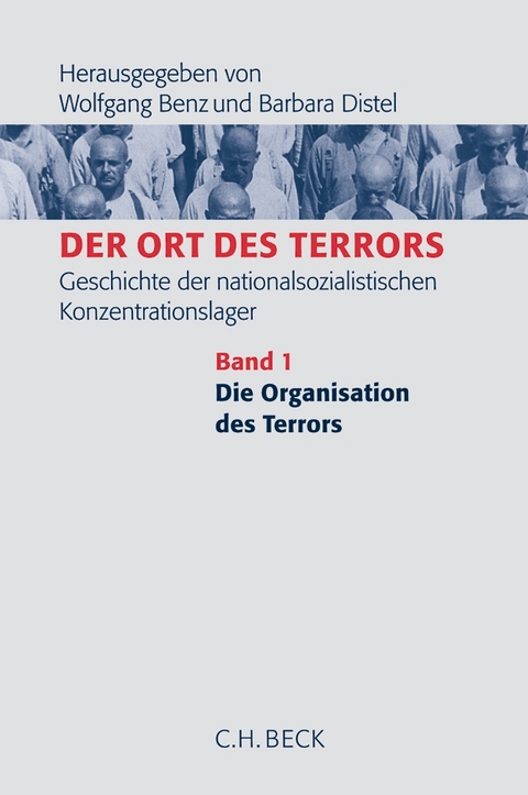 Der Ort des Terrors. Geschichte der nationalsozialistischen Konzentrationslager Bd. 1: Die Organisation des Terrors - 