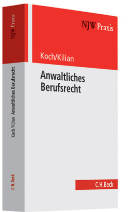Anwaltliches Berufsrecht - Ludwig Koch, Matthias Kilian