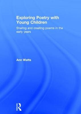 Exploring Poetry with Young Children -  Ann Watts