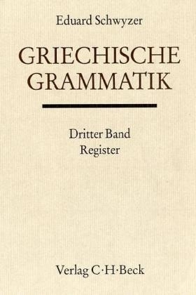 Griechische Grammatik Bd. 3: Register - Eduard Schwyzer