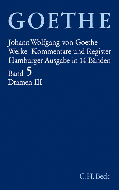 Goethes Werke Bd. 5: Dramatische Dichtungen III - Johann Wolfgang von von Goethe