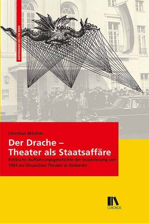 Der Drache – Theater als Staatsaffäre - Christian Mächler
