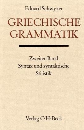 Handbuch der Altertumswissenschaft / Griechische Grammatik Bd. 2: Syntax und syntaktische Stilistik - Eduard Schwyzer, Albert Debrunner