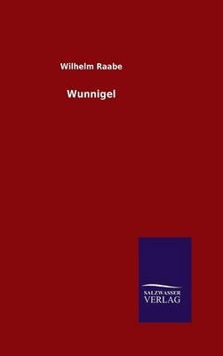 Wunnigel - Wilhelm Raabe