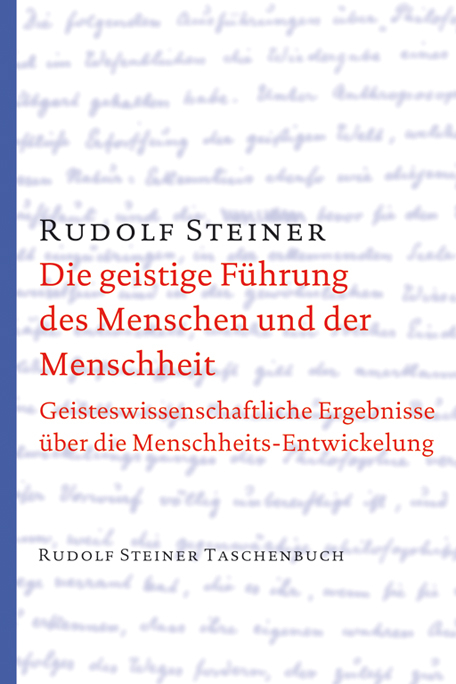 Die geistige Führung des Menschen und der Menschheit - Rudolf Steiner