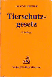 Tierschutzgesetz - Albert Lorz, Ernst Metzger