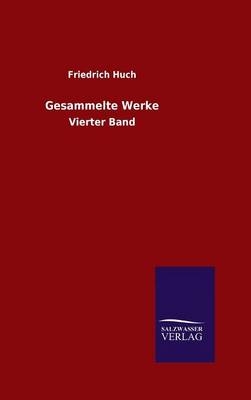 Gesammelte Werke - Friedrich Huch