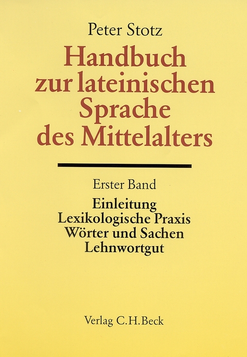 Handbuch zur lateinischen Sprache des Mittelalters Bd. 1: Einleitung, Lexikologische Praxis, Wörter und Sachen, Lehnwortgut - Peter Stotz