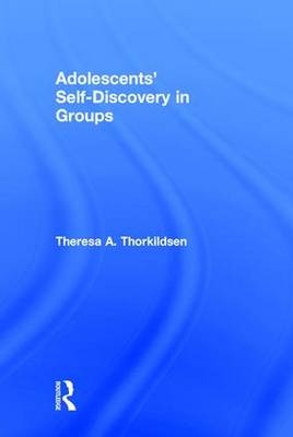 Adolescents' Self-Discovery in Groups -  Theresa A. Thorkildsen