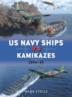 US Navy Ships vs Kamikazes 1944 45 -  Mark Stille