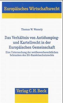 Das Verhältnis von Antidumping- und Kartellrecht in der Europäischen Gemeinschaft - Thomas W Wessely