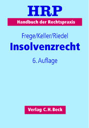 Insolvenzrecht - Michael C Frege, Ulrich Keller, Ernst Riedel, Siegfried Schrader, Wilhelm Uhlenbruck, Karl Delhaes