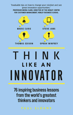 Think Like An Innovator -  Paul Sloane