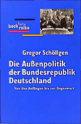 Die Aussenpolitik der Bundesrepublik Deutschland - Gregor Schöllgen