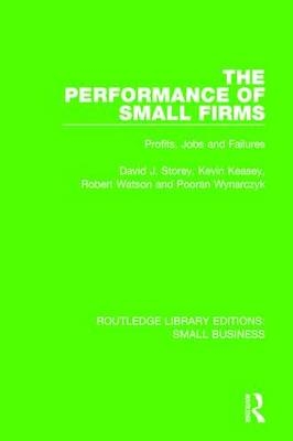 Performance of Small Firms -  Kevin Keasey,  David J. Storey,  Robert Watson,  Pooran Wynarczyk