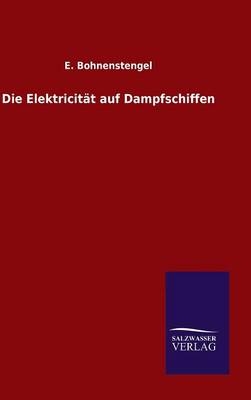 Die ElektricitÃ¤t auf Dampfschiffen - E. Bohnenstengel