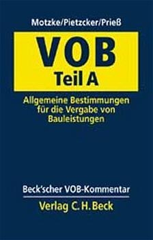 Beck'scher VOB-Kommentar. Gesamtwerk. Teile A, B und C mit Loseblatt-Ergänzungsordner / Verdingungsordnung für Bauleistungen Teil A (VOB/A) - 