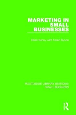 Marketing in Small Businesses -  Karen Dyson,  Brian Kenny