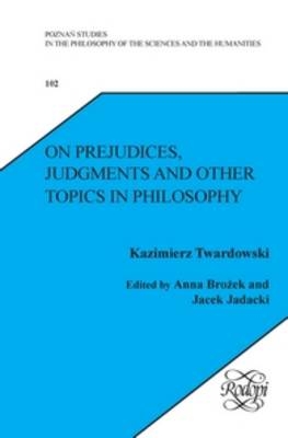 On Prejudices, Judgments and Other Topics in Philosophy - Kazimierz Twardowski