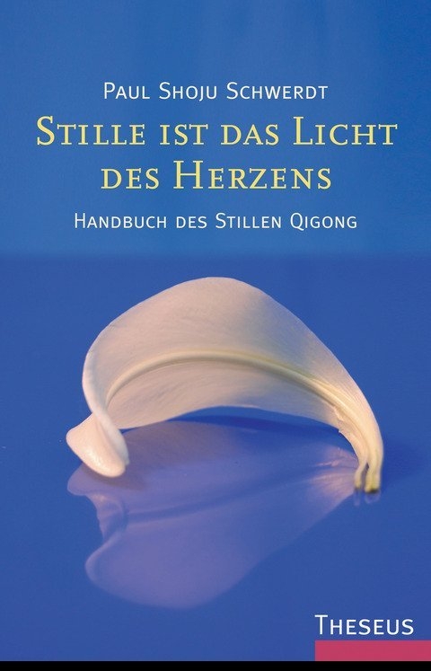 Stille ist das Licht des Herzens - Paul Shoju Schwerdt