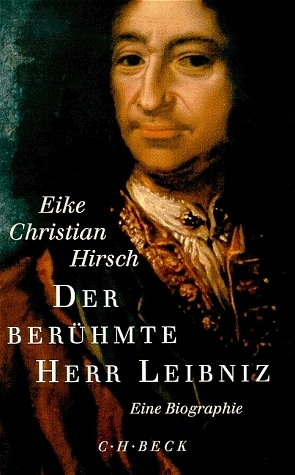 Der berühmte Herr Leibniz - Eike Ch Hirsch