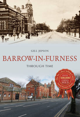 Barrow-in-Furness Through Time -  Gill Jepson