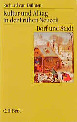 Kultur und Alltag in der Frühen Neuzeit Bd. 2: Dorf und Stadt - Richard van Dülmen