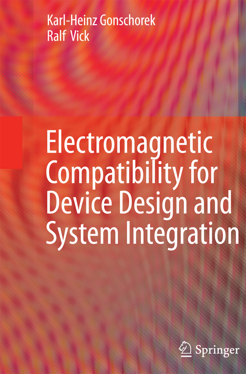 Electromagnetic Compatibility for Device Design and System Integration - Karl-Heinz Gonschorek, Ralf Vick